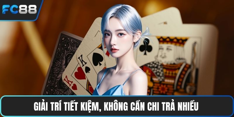 Giải trí tiết kiệm, không cần chi trả nhiều