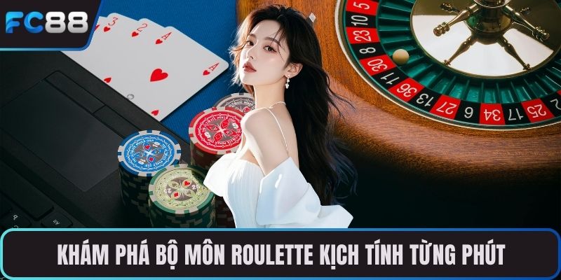 Khám phá bộ môn roulette kịch tính từng phút