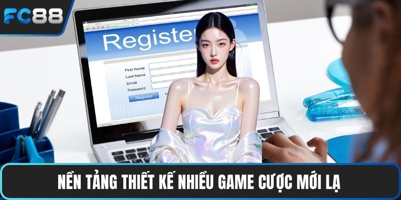 Nền tảng thiết kế nhiều game cược mới lạ